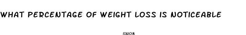 what percentage of weight loss is noticeable