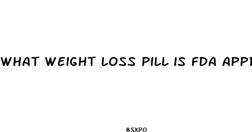 what weight loss pill is fda approved