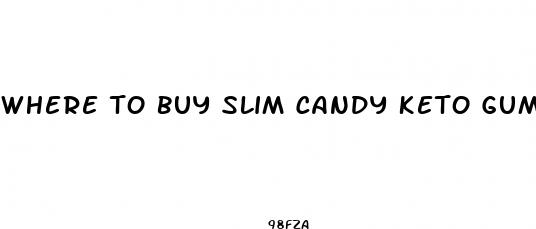 where to buy slim candy keto gummies