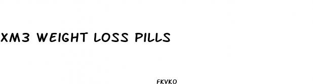 xm3 weight loss pills