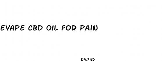 evape cbd oil for pain