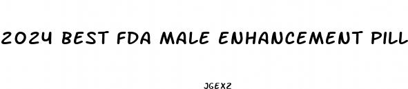 2024 best fda male enhancement pills