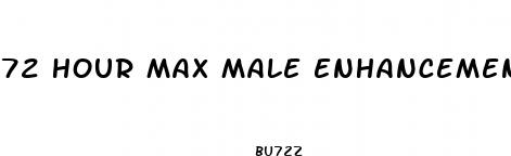72 hour max male enhancement pills
