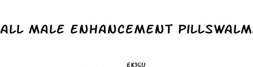all male enhancement pillswalmart