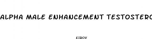 alpha male enhancement testosterone booster