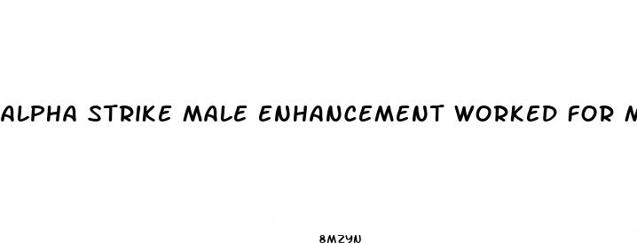 alpha strike male enhancement worked for me 