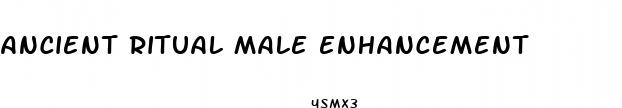 ancient ritual male enhancement