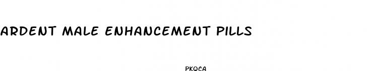 ardent male enhancement pills