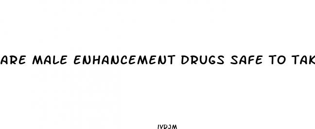 are male enhancement drugs safe to take with lipitor