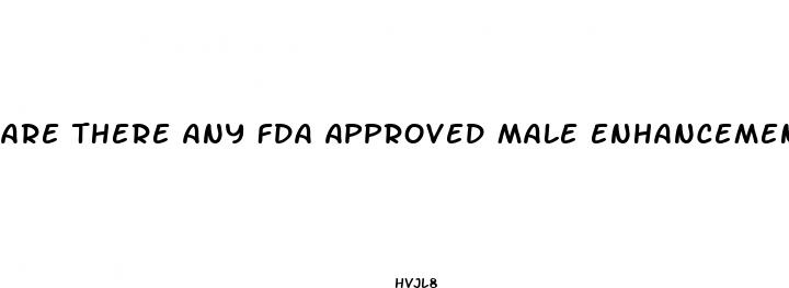 are there any fda approved male enhancement