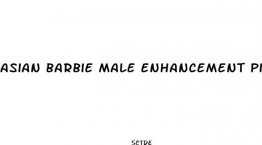asian barbie male enhancement pills