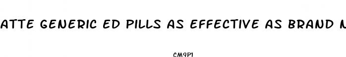 atte generic ed pills as effective as brand name