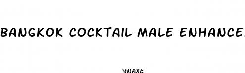 bangkok cocktail male enhancement