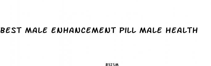 best male enhancement pill male health
