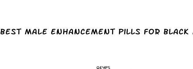 best male enhancement pills for black men