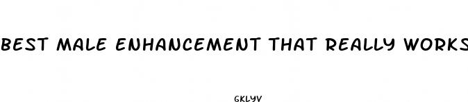 best male enhancement that really works