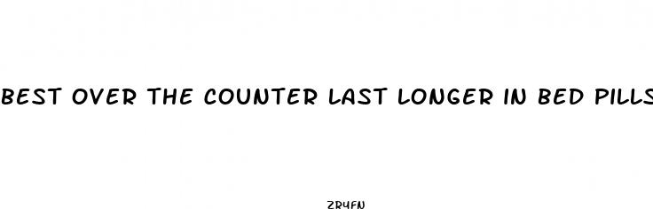 best over the counter last longer in bed pills