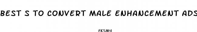 best s to convert male enhancement ads