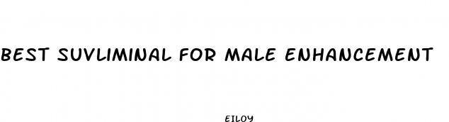 best suvliminal for male enhancement