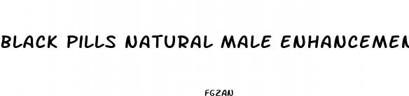 black pills natural male enhancement