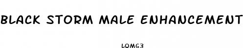 black storm male enhancement pills reviews