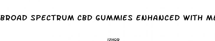 broad spectrum cbd gummies enhanced with melatonin reviews