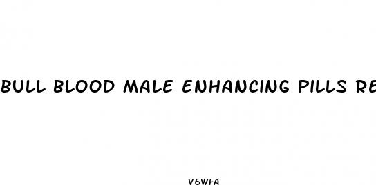 bull blood male enhancing pills review