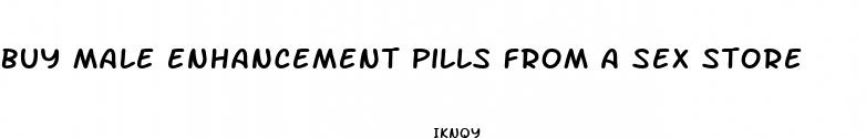 buy male enhancement pills from a sex store