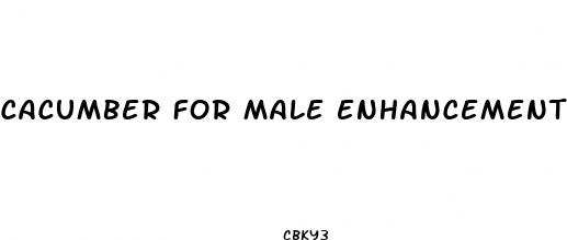 cacumber for male enhancement