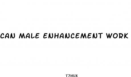 can male enhancement work fast