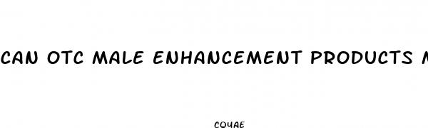 can otc male enhancement products make you fail a drug test