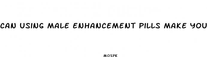 can using male enhancement pills make you fail a u