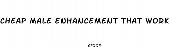 cheap male enhancement that work