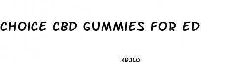 choice cbd gummies for ed