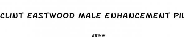 clint eastwood male enhancement pills