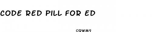 code red pill for ed