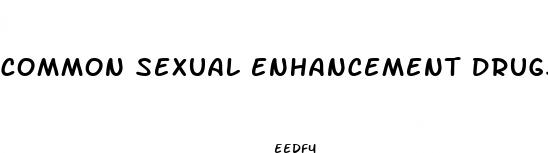 common sexual enhancement drugs