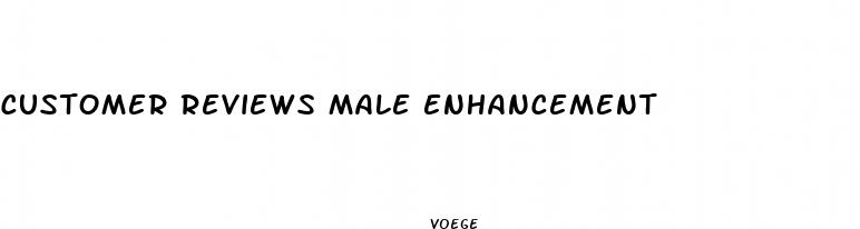 customer reviews male enhancement