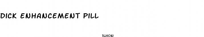 dick enhancement pill