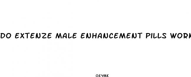 do extenze male enhancement pills work