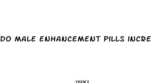 do male enhancement pills increase stamina