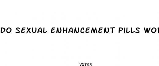 do sexual enhancement pills work