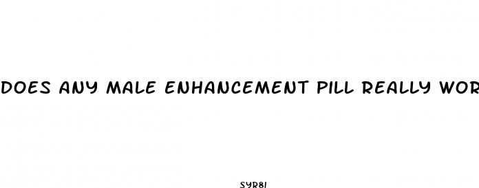 does any male enhancement pill really work