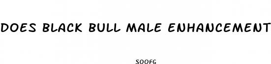 does black bull male enhancement work