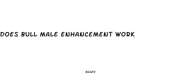 does bull male enhancement work