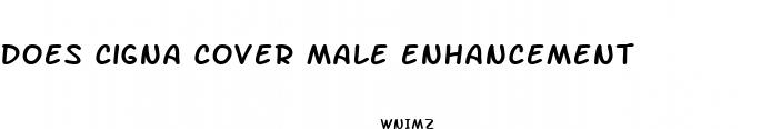 does cigna cover male enhancement