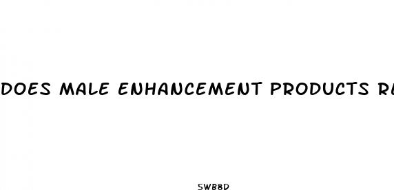 does male enhancement products really work