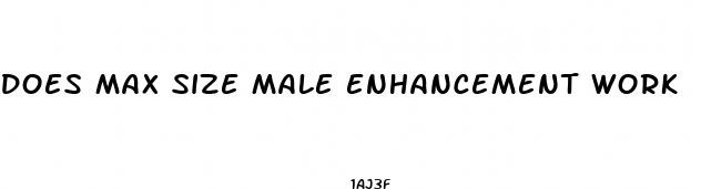 does max size male enhancement work