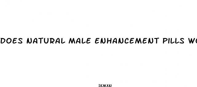 does natural male enhancement pills work