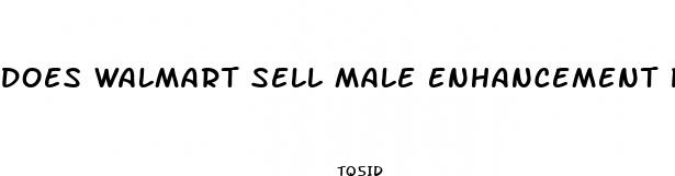 does walmart sell male enhancement products